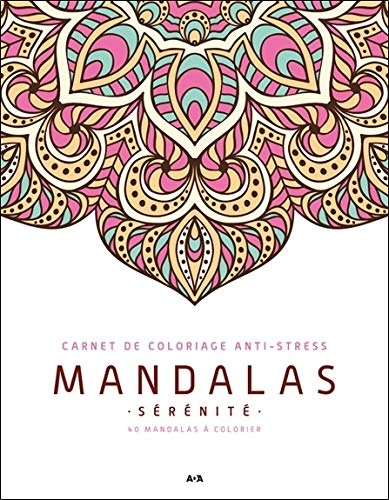 Mandalas Sérénité - Carnet de coloriage anti-stress - 40 mandalas à colorier