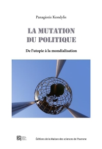 La mutation du politique. des utopies a la mondialisation