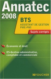 ANNATEC 2008 BTS ECO DROIT ASSISTANT PME-PMI (Ancienne édition)