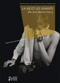 La Vie et les vivants: (Re-) lire Michel Henry