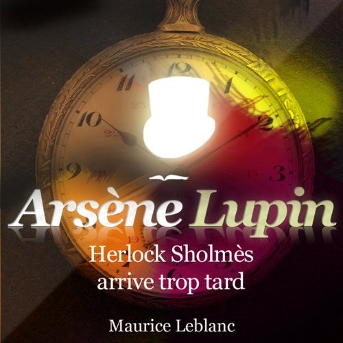 Arsène Lupin -Herlock Sholmès arrive trop tard