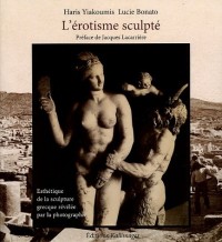 L'érotisme sculpté : Esthétique de la sculpture grecque révélée par la photographie