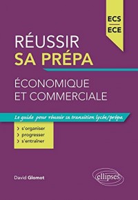 Réussir Sa Prépa Économique et Commerciale ECS ECE