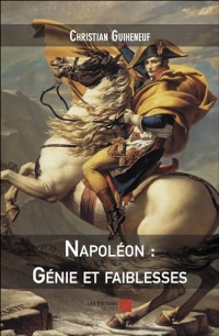 Napoléon : Génie et faiblesses