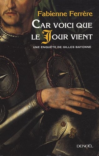 Car voici que le Jour vient: Une enquête de Gilles Bayonne