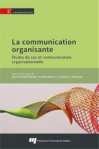 La communication organisante: Études de cas en communication organisationnelle