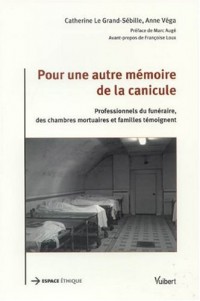 Pour une autre mémoire de la canicule : Professionnels du funéraire, des chambres mortuaires et familles témoignent