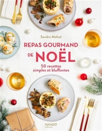 Repas gourmand de Noël: 50 recettes simples et bluffantes