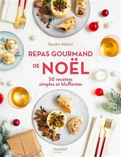 Repas gourmand de Noël: 50 recettes simples et bluffantes