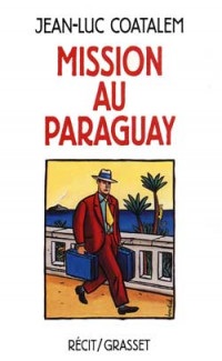 Mission au Paraguay : Récit de voyage en Amérique du Sud