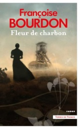 Fleur de charbon : par Françoise Bourdon, l'auteure de La Roche aux loups