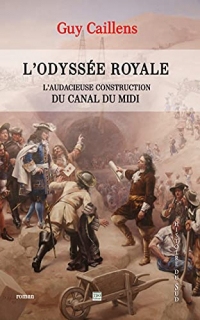 L'Odyssée Royale: L'audacieuse construction du Canal du Midi
