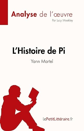 L'Histoire de Pi de Yann Martel (Analyse de l'œuvre): Résumé complet et analyse détaillée de l'œuvre