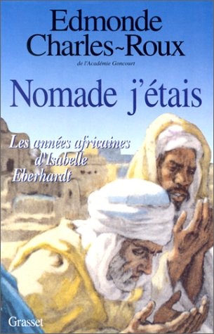 Nomade j'étais. Les Années africaines d'Isabelle Eberhardt