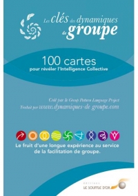 Les clés des dynamiques de groupe : 100 cartes pour révéler l’Intelligence Collective
