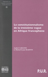Le constitutionnalisme de la troisième vague en Afrique francophone