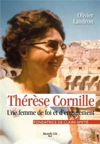 Thérèse Cornille, fondatrice de Claire Amitié : Une femme de foi et d'engagement