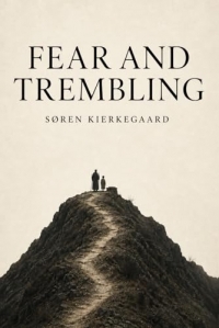 Fear and Trembling by Soren Kierkegaard (Modernized Classics Edition): Fear and Trembling Kierkegaard