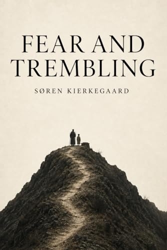 Fear and Trembling by Soren Kierkegaard (Modernized Classics Edition): Fear and Trembling Kierkegaard