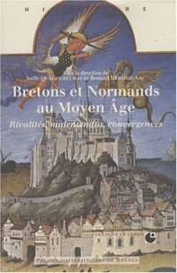 Bretons et normands au Moyen-Age : Rivalités, malentendus, convergences