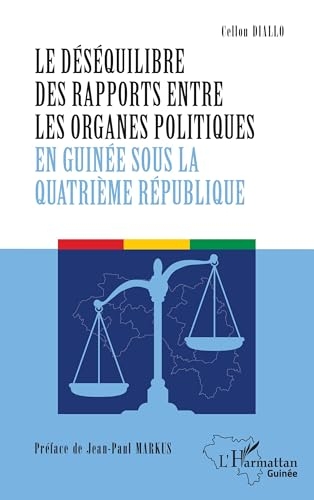Le déséquilibre des rapports entre les organes politiques en Guinée sous la quatrième République
