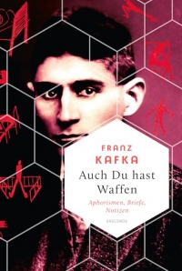 Auch Du hast Waffen. Aphorismen, Briefe, Notizen: 
