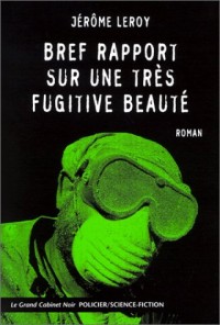 Bref rapport sur une très fugitive beauté