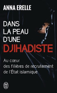 Dans la peau d'une djihadiste : Enquête au coeur des filières de recrutement de l'Etat islamique