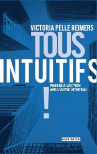 Tous Intuitifs ! - Passez a l'Action avec Votre Intuition