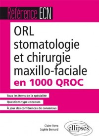 ORL Stomatologie Chirurgie Maxillo-Faciale en 1000 QROC