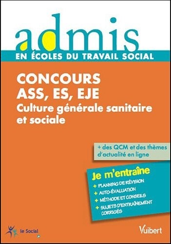 Concours ASS, ES, EJE - Culture générale sanitaire et sociale - Epreuves écrites et orales - Admis - Je m'entraîne
