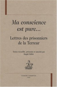 Ma conscience est pure. : Lettres des prisonniers de la Terreur