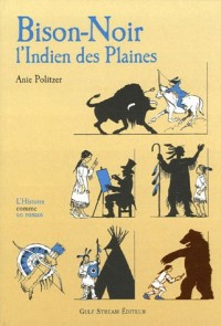 Bison-Noir : L'Indien des Plaines