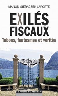 exilés fiscaux : tabous, fantasmes et vérités