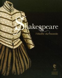 Shakespeare : L'étoffe du monde