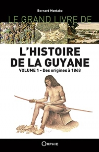 Le grand livre de l'histoire de la guyane vol 1