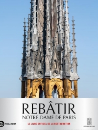 Rebâtir Notre Dame de Paris: nouvelle édition