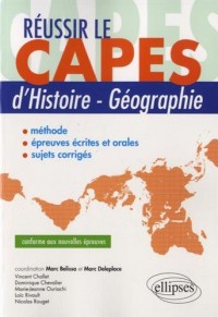 Réussir le CAPES d'Histoire-Géographie Conforme aux Nouvelles Épreuves