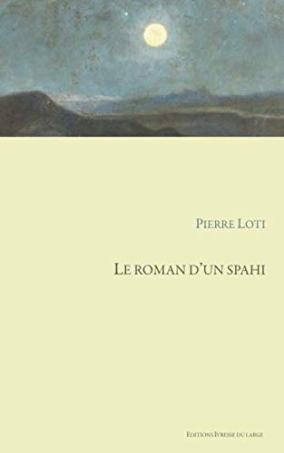 Le roman d'un spahi [9798643696155]