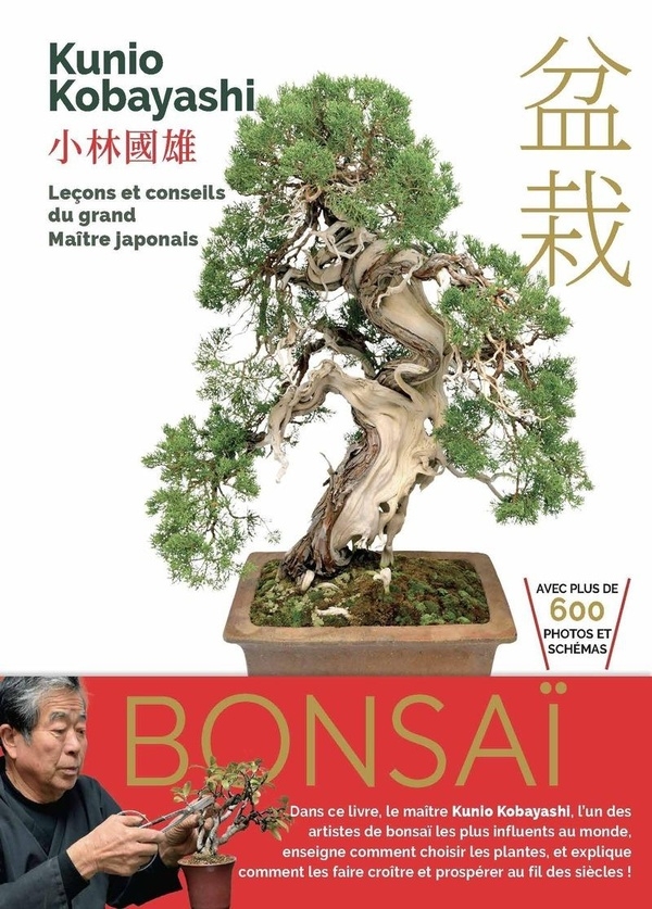 Bonsaï - Leçons et conseils du grand Maître japonais: Techniques essentielles pour cultiver et façonner votre bonsaï