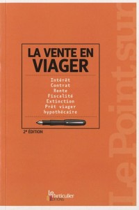 La vente en viager. Intérêt, contrat, rente, fiscalité, extinction, prêt viager, hypothécaire.