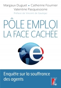 Pôle Emploi: Derrière le Guichet - Enquete Sur la Souffrance des Agents