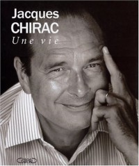 Jacques Chirac : Une vie