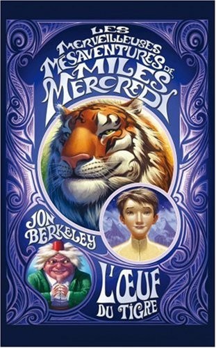 Les merveilleuses mésaventures de Miles Mercredi, Tome 2 : L'oeuf du tigre