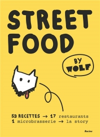 Streetfood by wolf: Le tour du monde en 60 recettes