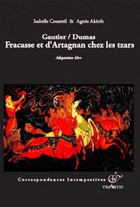 Gautier/Dumas, Fracasse et d'Artagnan Chez les Tsars