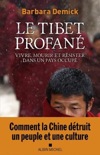 Le Tibet profané: Vivre, mourir et résister