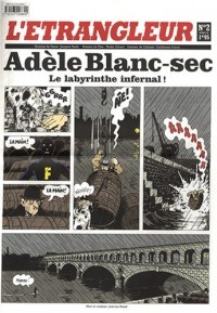 L'Etrangleur, N° 2, 9 octobre 2007 : Adèle Blanc-sec : Le labyrinthe infernal !