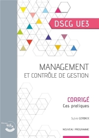 Management et contrôle de gestion - Corrigé: UE 3 du DSCG