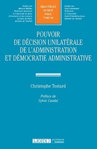 Pouvoir de décision unilatérale de l'administration et démocratie administrative : Tome 304